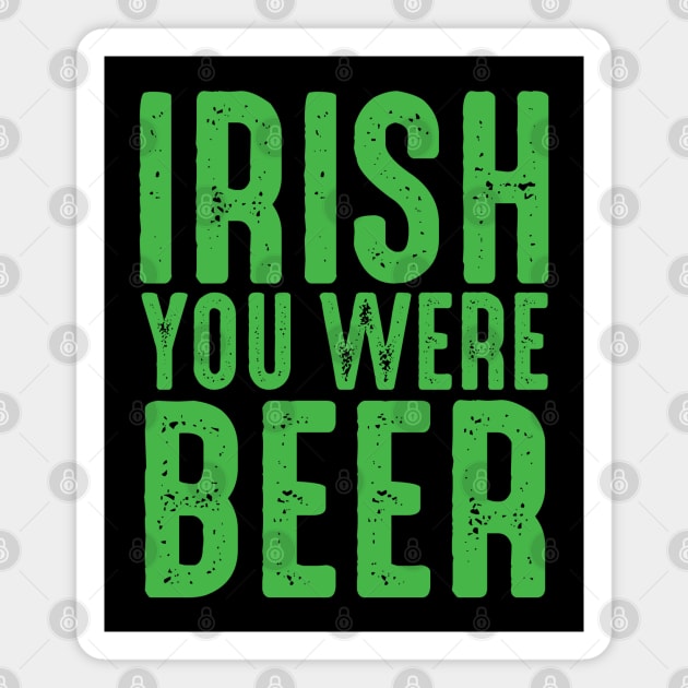 Irish You Were Beer Magnet by monolusi